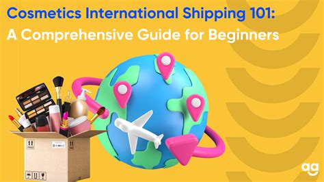 Cosmetics International Shipping 101: A Comprehensive Guide  .